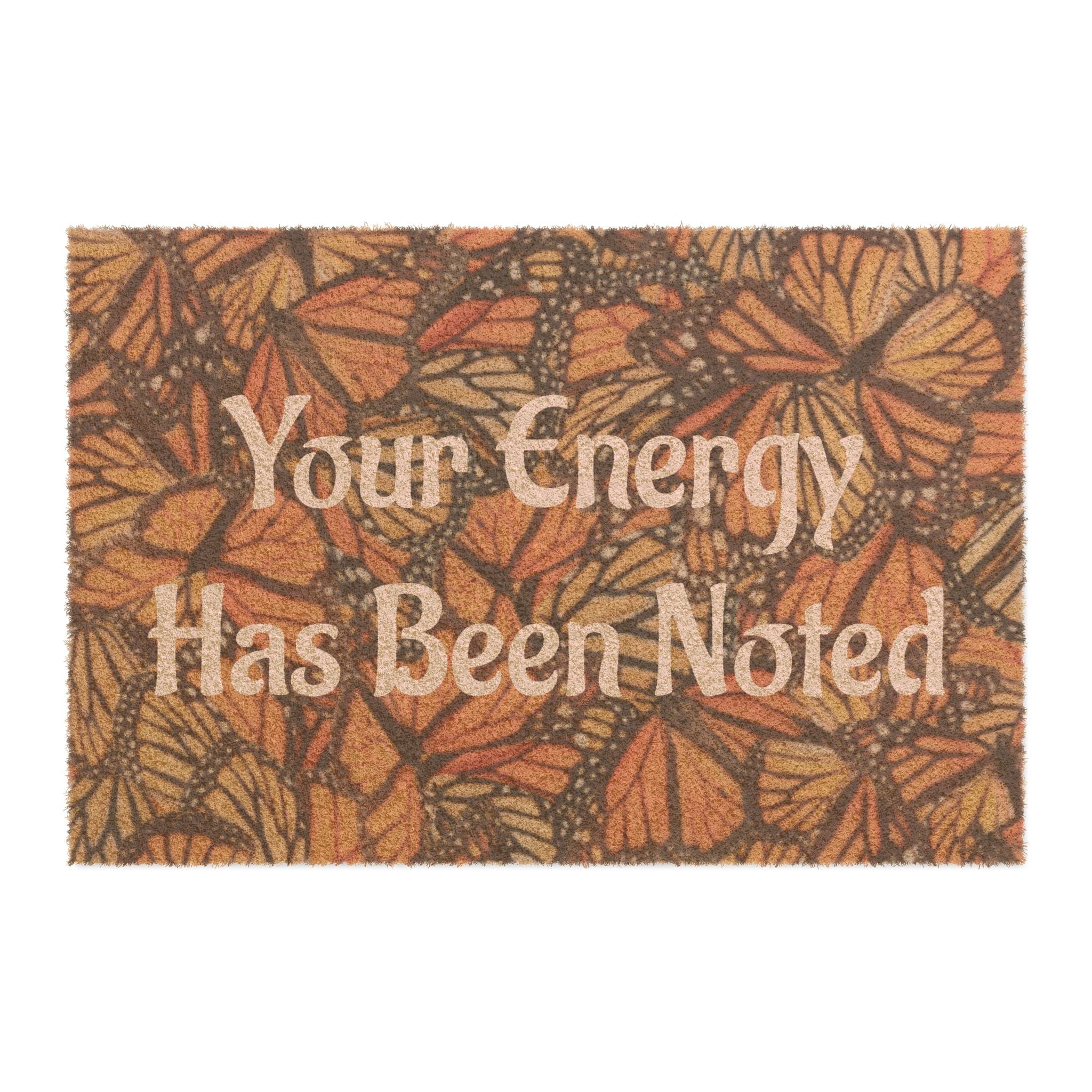 Monarch Your Energy Has Been Noted Doormat